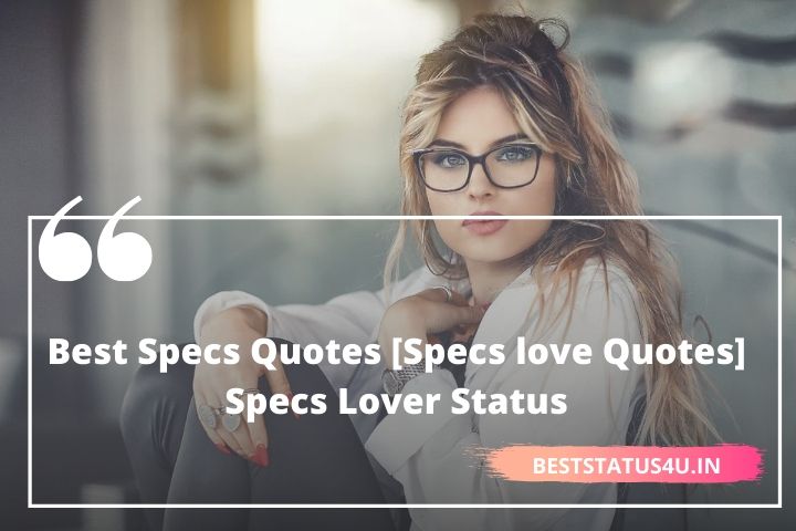 51] Best Quotes for Specs [Specs lover Status] Genuine Quote for Girls