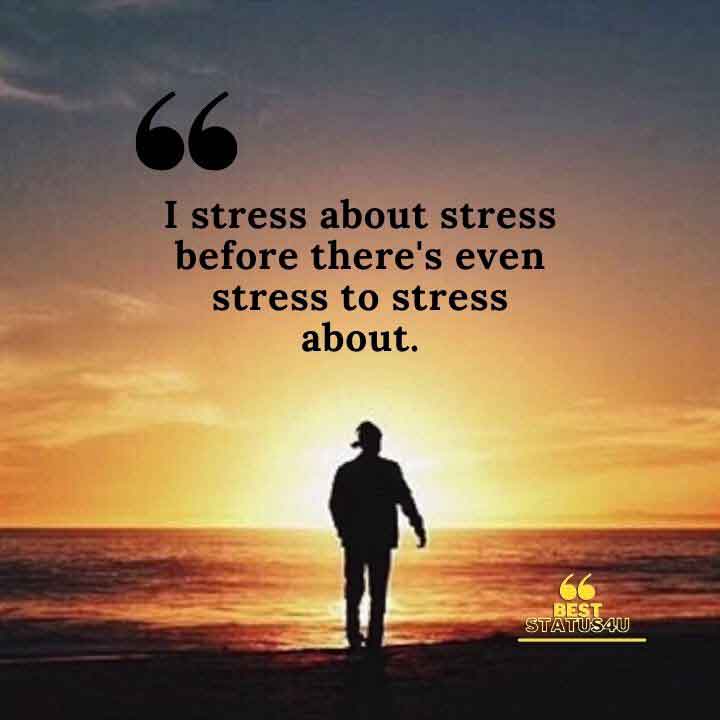 Best Stress Quotes [Best Lines on Stress] When You Feel So Low
