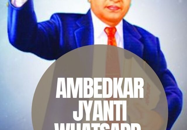 ambedkar jyanti whatsapp status